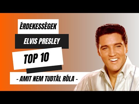 Amit nem tudtál Elvis Presley-ről I Top 10