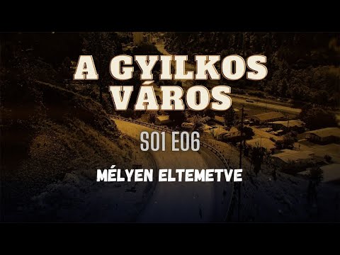 A GYILKOS VÁROS - S01E06 - Mélyen eltemetve
