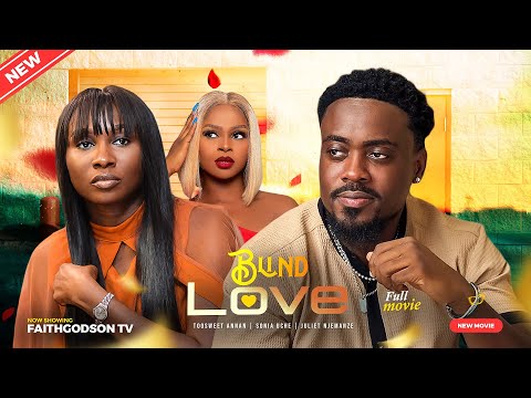 BLIND LOVE (Full Movie) Sonia Uche, Toosweet Annan, Juliet Njemanze 2023 Nigerian Nollywood Movie