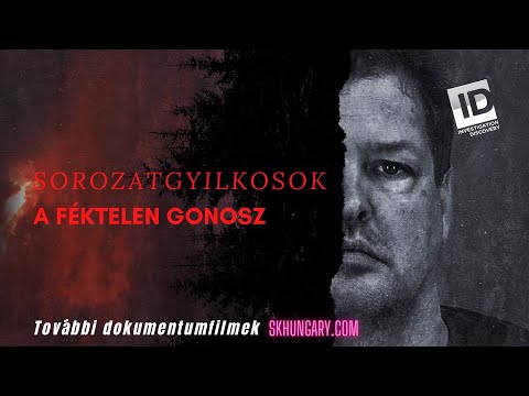 SOROZATGYILKOSOK - A féktelen gonosz | skhungary.com
