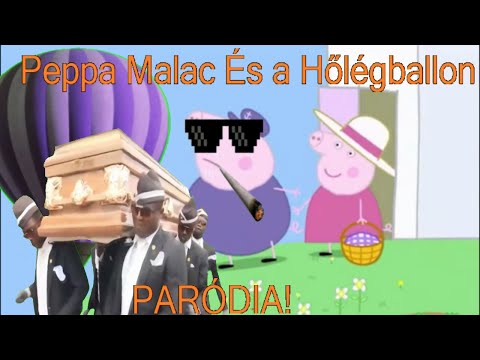 PEPPA MALAC ÉS A HŐLÉGBALLON - Peppa Malac Paródia #3