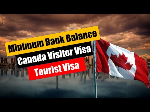 Minimum Bank Balance required for Canada Tourist Visa | Proof of Funds - Canada Visitor Visa