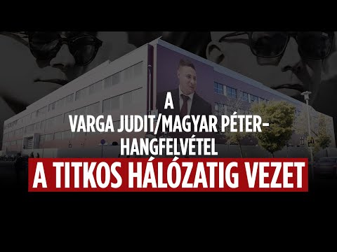 A Varga Judit/Magyar Péter-hangfelvétel a titkos hálózatig vezet!