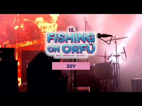30Y - Fishing on Orfű 2023 (Teljes koncert)