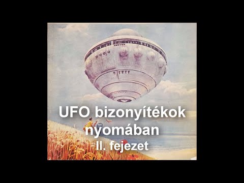 Tóth László Ufokutató - UFO bizonyítékok nyomában II. fejezet