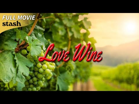 Love Wine | Romantic Comedy | Full Movie