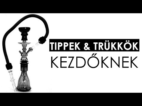 TIPPEK & TRÜKKÖK - Kezdő Vízipipásoknak