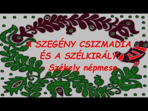 A SZEGÉNY CSIZMADIA ÉS A SZÉLKIRÁLY - Székely népmese