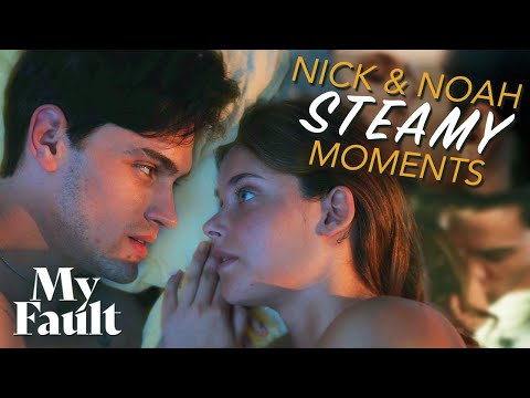 Nick & Noah’s Steamiest Moments! | My Fault