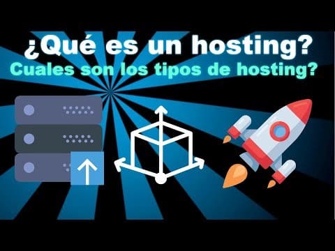 ¿Qué es un hosting o Alojamiento Web?¿Tipos de hosting?