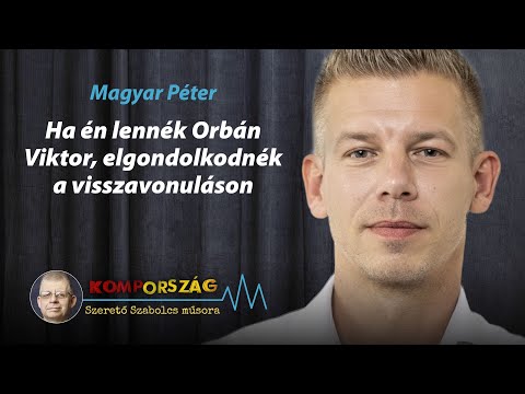 Magyar Péter: Ha én lennék Orbán Viktor, elgondolkodnék a visszavonuláson – Kompország