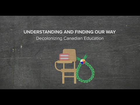 Understanding and Finding our Way: Decolonizing Canadian Education