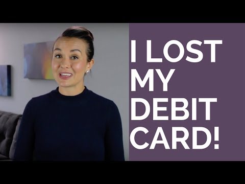 I LOST MY DEBIT CARD! What do I do?