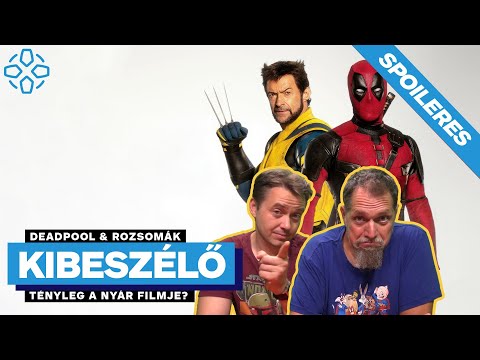 Tényleg ez a nyár filmje? - Deadpool & Rozsomák SPOILERES kibeszélő