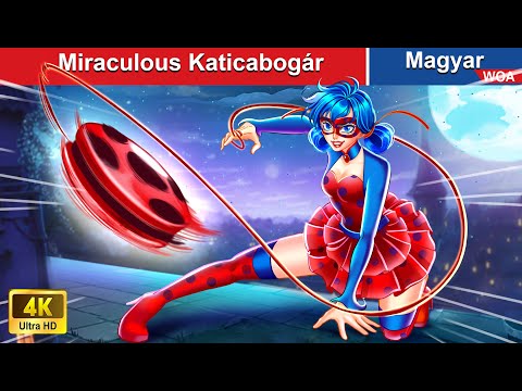 Miraculous Katicabogár 🐞 Magyar Tündérmesék 👩 @WOA-Magyar