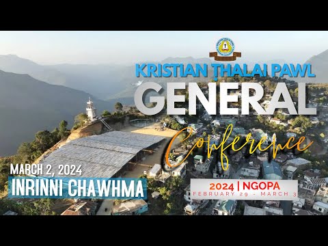 KTP General Conference 2024 | March 2, 2024 (Inrinni Chawhma)