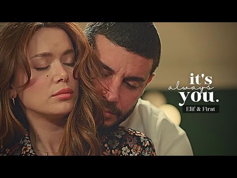 always, you. | Elif ve Firat (Bir Küçük Gün Isigi)