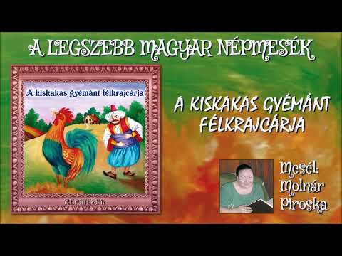 A kiskakas gyémánt fel krajcárja (A legszebb magyar népmesék) - mesél: Molnár Piroska