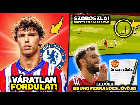 CSODÁLATOS gólpassz SZOBOSZLAITÓL! João Félix ismét a CHELSEA-ben? ELDŐLT Bruno Fernandes jövője!