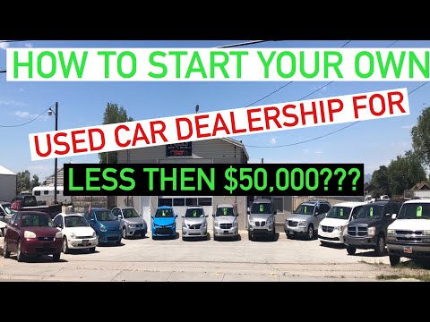 HOW TO open your OWN Car Dealership with less then $50,000!