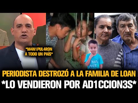 PERIODISTA DESTROZÓ A LA FAMILIA DE LOAN Y LOS ACUSÓ DE LO PEOR