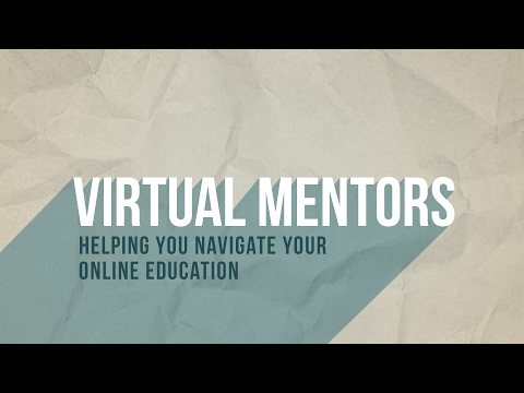 Virtual Mentors—Helping you Navigate Your Online Education