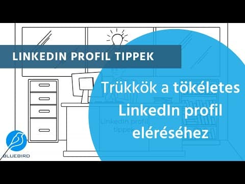 LinkedIn profil tippek  - Trükkök a tökéletes LinkedIn profil eléréséhez | Bluebird