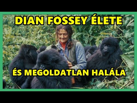 DIAN FOSSEY HIHETETLEN ÉLETE, és MEGOLDATLAN HALÁLA