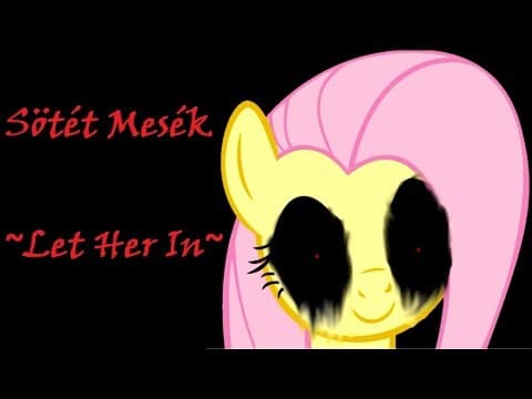 [Sötét Mesék] MLP Fanfic Reading - Let Her In (magyar felirat)