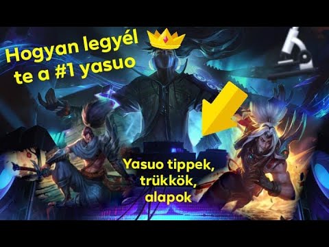 Yasuo tippek, trükkök, tapasztalatok, avagy mit kell csinálj Yasuoval!