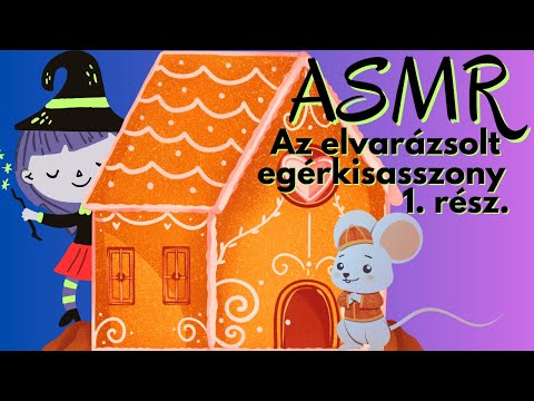 Magyar ASMR-Mesélek Neked❤️ - Az elvarázsolt egérkisasszony 1. rész-suttogás,papírhangok