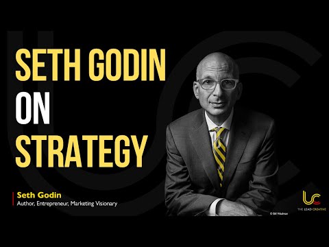 Seth Godin on Marketing, Advertising and Why Brands Have A Strategy Problem