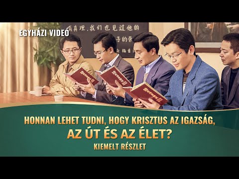 Keresztény film | Honnan lehet tudni, hogy Krisztus az igazság, az út és az élet? (Kiemelt részlet)