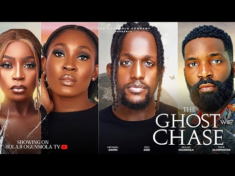 THE GHOST WE CHASE (LATEST NIGERIAN MOVIE) MICHAEL DAPPA, TOPE OLOWONIYAN, BOLAJI OGUNMOLA, ESO DIKE