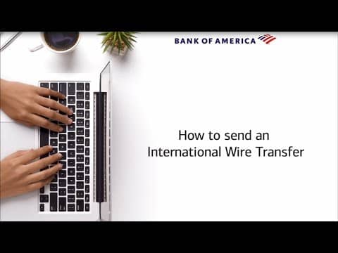 How to make an International Wire Transfer with Bank of America