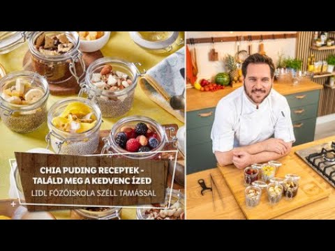 Se glutén, se laktóz 1. - Chia puding receptek - Lidl Főzőiskola Széll Tamással