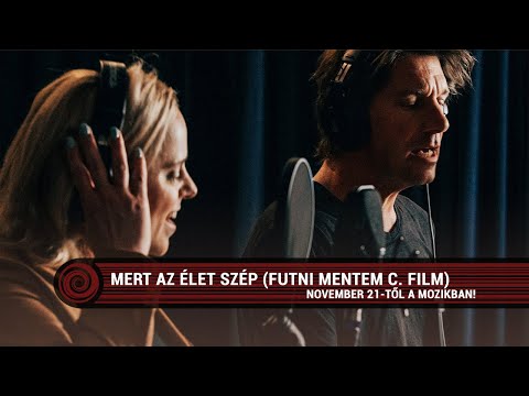 Mert az élet szép (Futni mentem c. film) // Tarján Zsófi - Kiss Tibi